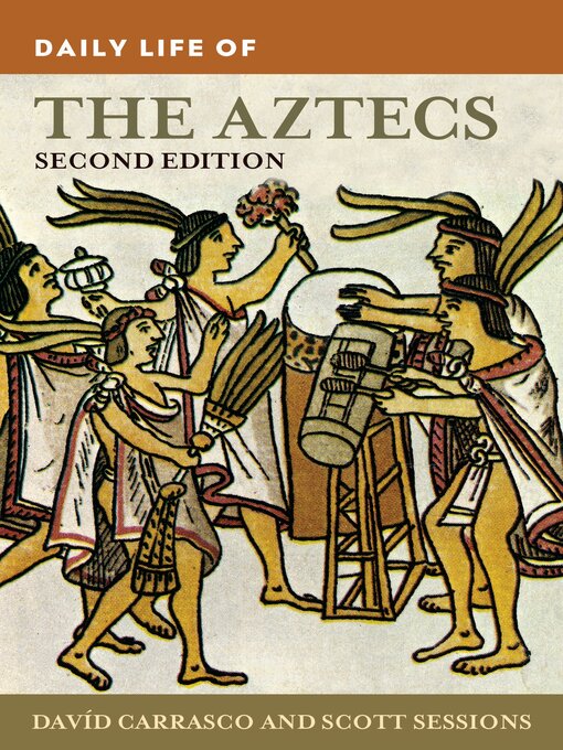 Title details for Daily Life of the Aztecs by Davíd Carrasco - Available